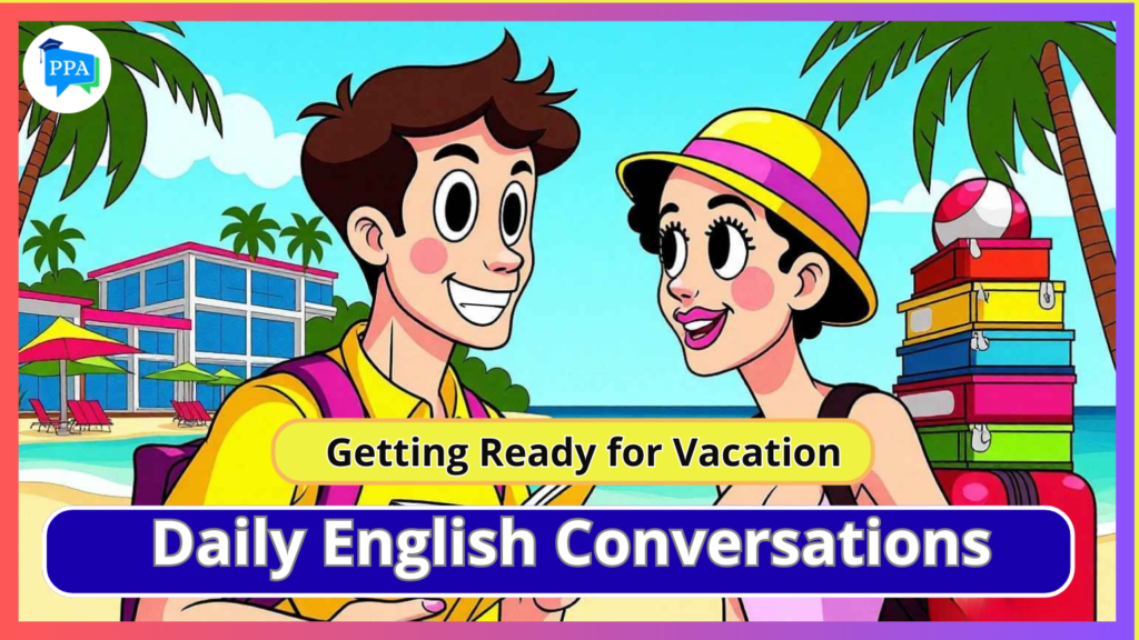 Getting Ready for Vacation